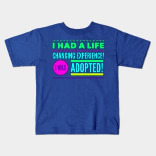 Life Changing Experience Being Adopted (Colorful Font) Kids T-Shirt